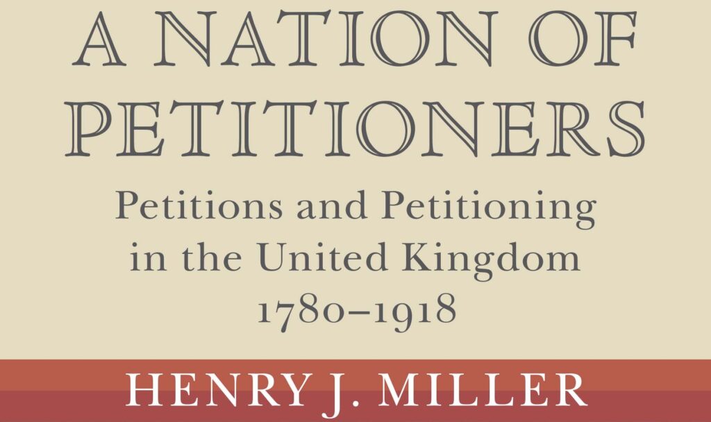 Roundtable on Henry J. Miller, A Nation of Petitioners: Petitions and Petitioning in the United Kingdom, 1780-1918 (Cambridge, 2023)